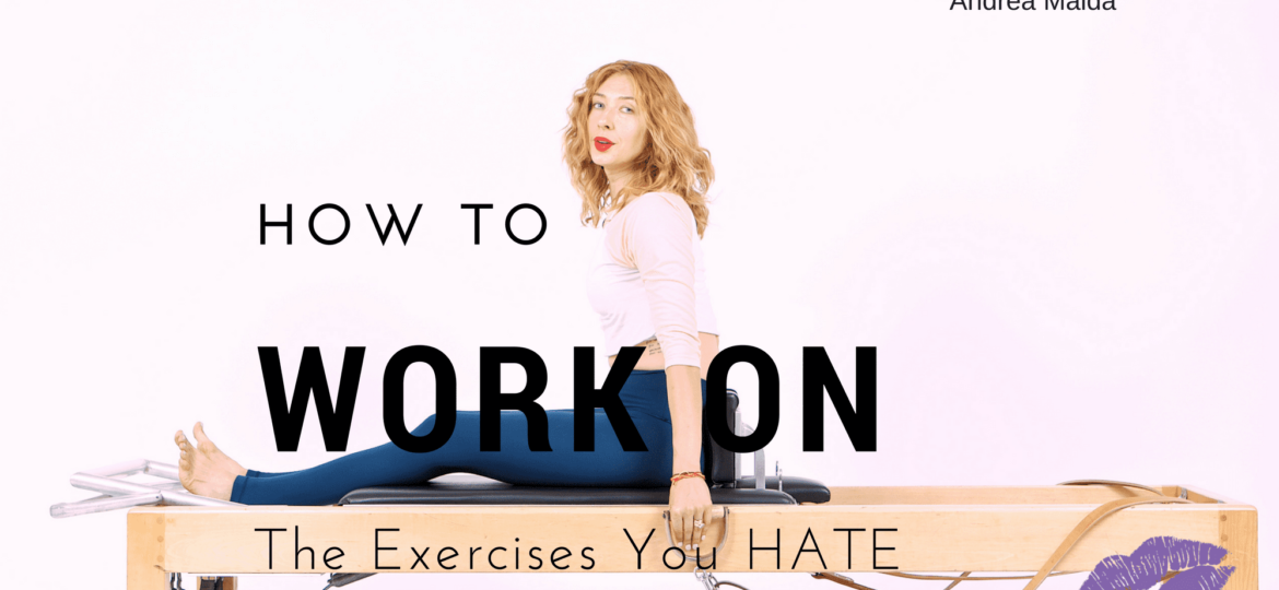 How to work on the exercises you hate thegem blog - Online Pilates Classes