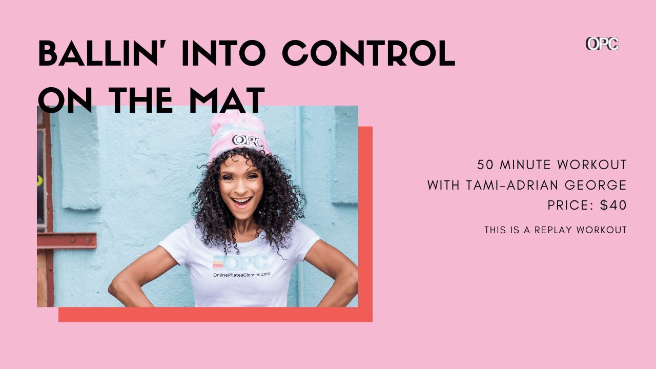 RT-Ballin-Into-Control-on-the-Mat-with-Tami-Adrian-George - Online Pilates Classes