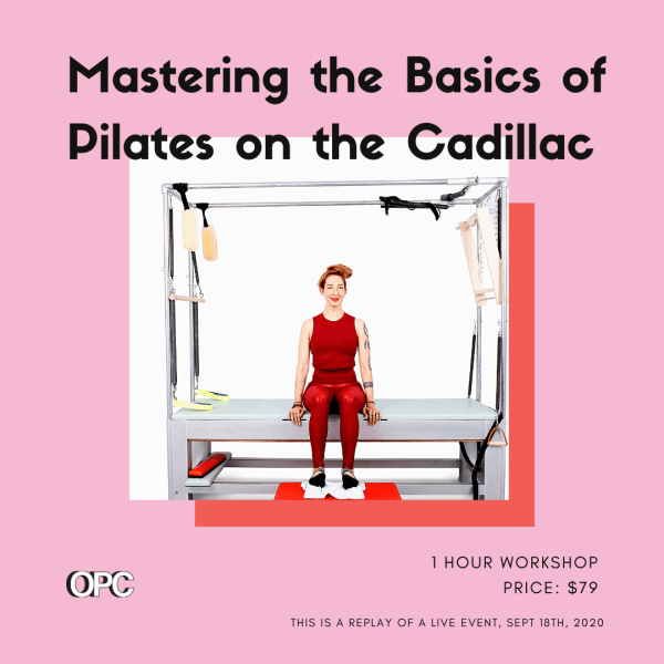 WORKSHOP-MASTERING-THE-BASICS-OF-PILATES-ON-THE-CADILLAC - Online Pilates Classes